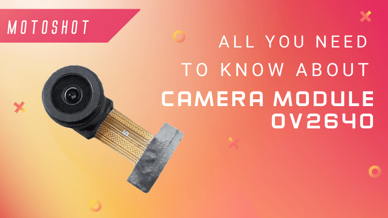 Ov2640 Camera Module Step File Все, что вам нужно знать о модуле камеры OV2640 - CAMEMAKE